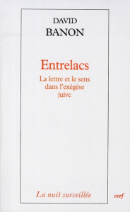 Entrelacs. La lettre et le sens dans l'exégèse juive - Banon David