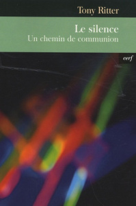 Le silence. Un chemin de communion - Ritter Tony
