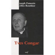 Yves Congar - Famerée Joseph ; Routhier Gilles
