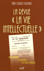 La revue "La Vie intellectuelle". Marc Sangnier, le thomisme et le personnalisme - Delbreil Jean-Claude