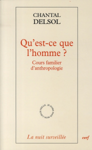 Qu'est-ce que l'homme ? Cours familier d'anthropologie - Delsol Chantal