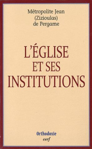 L'Eglise et ses institutions - Zizioulas Jean ; Papathomas Grigorios ; Destivelle