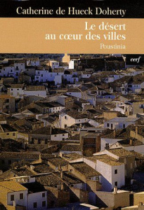 Le désert au coeur des villes. Poustinia - Hueck Doherty Catherine de ; Prignaud Jean