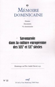 Mémoire dominicaine N° 22, 2008 : Savonarole dans la culture européenne des XIXe et XXe siècles - Bedouelle Guy ; Marietti Marina ; Brague Françoise