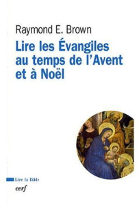 Lire les Evangiles au temps de l'Avent et à Noël - Brown Raymond Edward ; Barrios-Delgado Dominique
