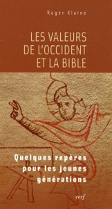 Les valeurs de l'Occident et la Bible. Quelques repères pour les jeunes générations - Klaine Roger