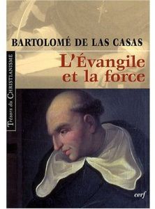 L'Evangile et la force - Las Casas Bartolomé de ; Mahn-Lot Marianne