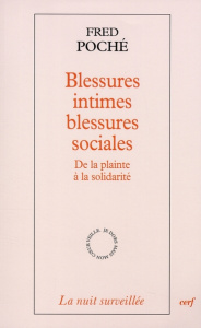 Blessures intimes blessures sociales. De la plainte à la solidarité - Poché Fred