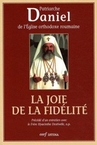 La joie de la fidélité - Patriarche Daniel ; Destivelle Hyacinthe