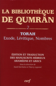 La Bibliothèque de Qumrân. Tome 2, Torah : Exode-Lévitique-Nombres, édition et traduction des manusc - Berthelot Katell ; Legrand Thierry