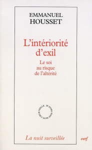 L'intériorité d'exil. Le soi au risque de l'altérité - Housset Emmanuel