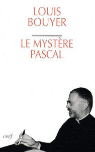 Le mystère pascal. Méditation sur la liturgie des trois derniers jours de la Semaine Sainte - Bouyer Louis