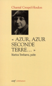 Azur, azur, seconde terre. Marina Tsvétaeva, poète - Crespel-Houlon Chantal