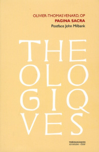 Pagina sacra. Le passage de l'Ecriture sainte à l'écriture théologique - Venard Olivier-Thomas ; Milbank John
