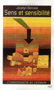 Sens et sensibilité. L'intentionalité en contexte - Benoist Jocelyn