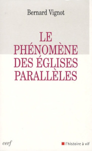Le phénomène des Eglises parallèles - Vignot Bernard ; Santier Michel