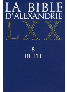 La Bible d'Alexandrie. Ruth 8 - Assan-Dhôte Isabelle