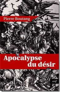 Apocalypse du désir - Boutang Pierre ; Giocanti Stéphane