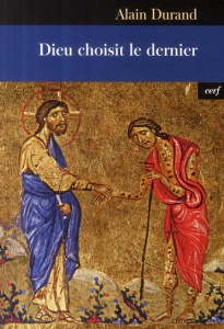 Dieu choisit le dernier - Durand Alain