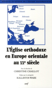 L'Eglise orthodoxe en Europe orientale au XXe siècle - Chaillot Christine ; Ware Kallistos