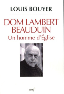 Dom Lambert Beauduin. Un homme d'Eglise - Bouyer Louis