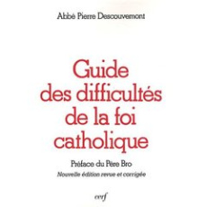 Guide des difficultés de la foi catholique. 12e édition revue et corrigée - Descouvemont Pierre ; Bro Bernard