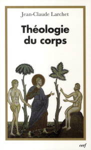 Théologie du corps - Larchet Jean-Claude