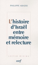 L'histoire d'Israël entre mémoire et relecture - Abadie Philippe