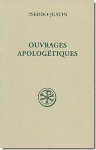 Ouvrages apologétiques - PSEUDO JUSTIN