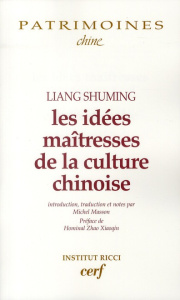 Les idées maîtresses de la culture chinoise - Liang Shuming ; Masson Michel C. ; Xiaoqin Zhao