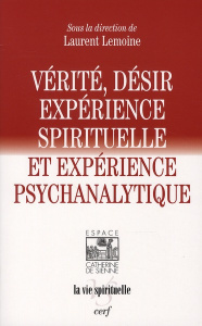 Vérité et désir. Expérience spirituelle et expérience psychanalytique - Lemoine Laurent