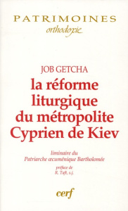 La réforme liturgique du métropolite Cyprien de Kiev. L'introduction du typikon sabaïte dans l'offic - Getcha Job ; Taft Robert