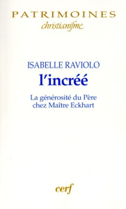 L'incrée. La générosité du père chez maitre Eckhart - Raviolo Isabelle