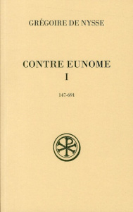 Contre Eunome. Tome 1 (147-691) - NYSSE GREGOIRE DE
