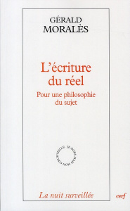 L'écriture du réel. Pour une philosophie du sujet - Moralès Gérald