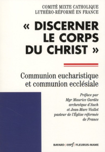 Discerner le corps du Christ. Communion eucharistique et communion ecclésiale - COM MIXTE CATHO LUTH