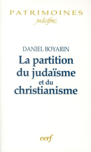 La partition du judaïsme et du christianisme - Boyarin Daniel ; Rastoin Jacqueline