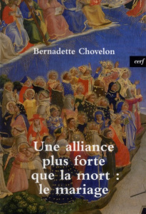 UNE ALLIANCE PLUS FORTE QUE LA MORT : LE MARIAGE - CHOVELON BERNARD