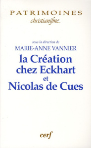 La Création de l'anthropologie chez Ekchart et Nicolas de Cues - Vannier Marie-Anne