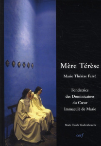 Mère Térèse. Marie-Thérèse Farré (1830-1894), Fondatrice de la Congrégation des Dominicaines garde - Vandembeusche Marie-Claude