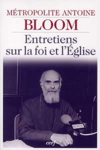 Entretiens sur la foi et l'église - Bloom Antoine ; Evdokimov Michel