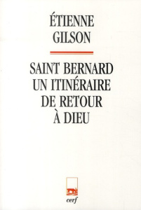 Saint Bernard. Un itinéraire de retour à Dieu - Gilson Etienne