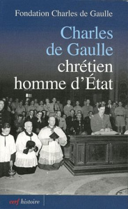 Charles de Gaulle. Chrétien, homme d'Etat - FONDA CHARLES GAULLE