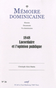 Mémoire dominicaine N° 26/2010 : 1848, Lacordaire et l'opinion publique - Martin Christoph-Alois