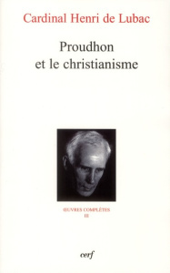 Oeuvres complètes / Cardinal Henri de Lubac Tome 3 : Proudhon et le christianisme - Lubac Henri de
