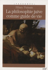 La philosophie juive comme guide de vie - Putnam Hilary ; Le Goff Anne