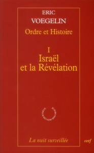Ordre et Histoire. Tome 1, Israël et la révélation - Voegelin Eric ; Courtine-Denamy Sylvie ; Hogan Mau