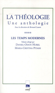 La théologie. Une anthologie Tome 4, Les temps modernes - Hurel Daniel-Odon ; Pitassi Maria-Cristina