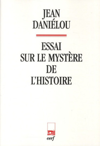 Essai sur le mystère de l'histoire - Daniélou Jean ; Lubac Henri de ; Rondeau Marie-Jos