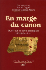 En marge du canon. Etudes sur les écrits apocryphes juifs et chrétiens - Gagné André ; Racine Jean-François